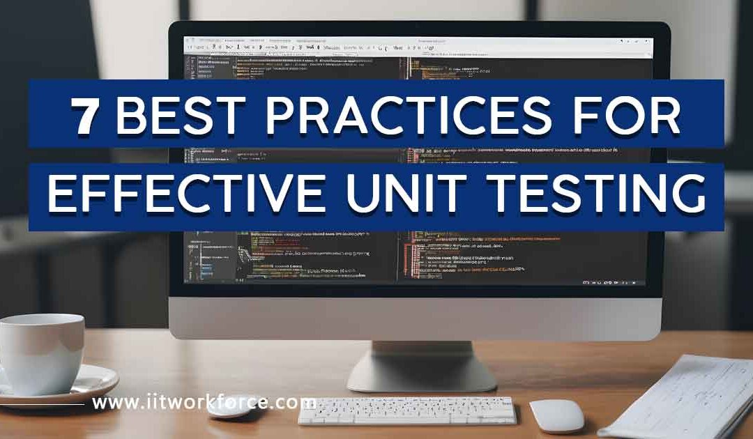 7 Best Practices for Effective Unit Testing