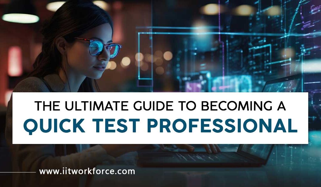 The Ultimate Guide to Becoming a Quick Test Professional and Boosting Your Career